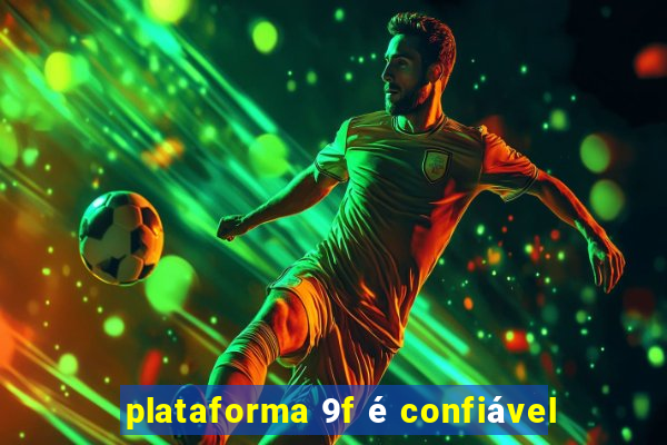 plataforma 9f é confiável