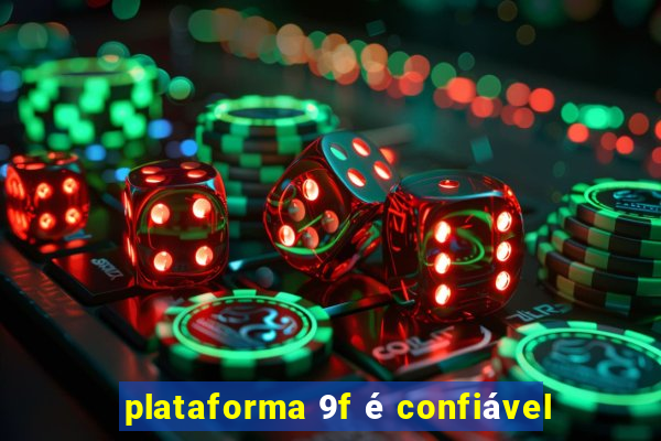 plataforma 9f é confiável