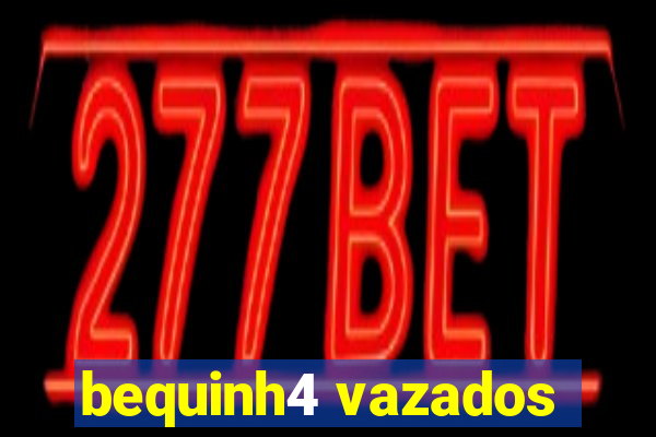 bequinh4 vazados