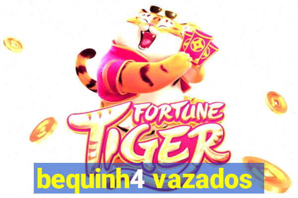 bequinh4 vazados