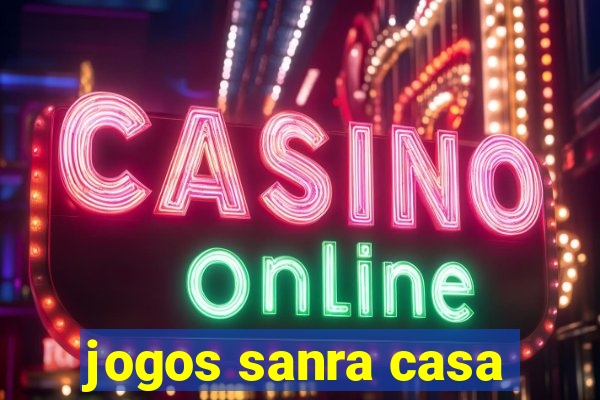 jogos sanra casa