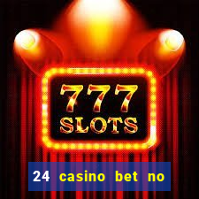 24 casino bet no deposit bonus