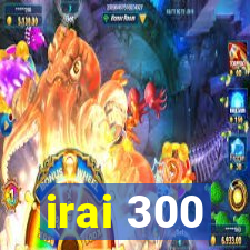 irai 300