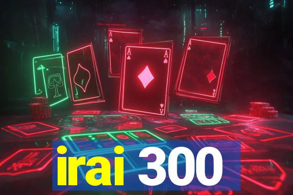 irai 300