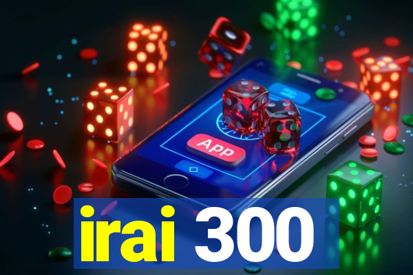 irai 300