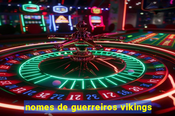 nomes de guerreiros vikings