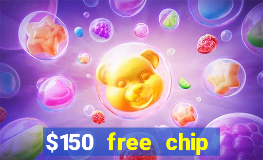 $150 free chip casinos 2021