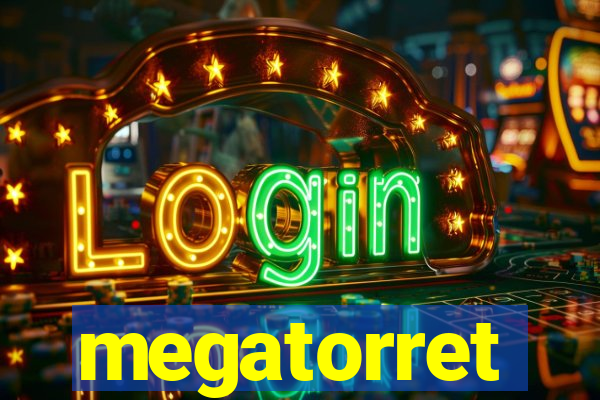 megatorret