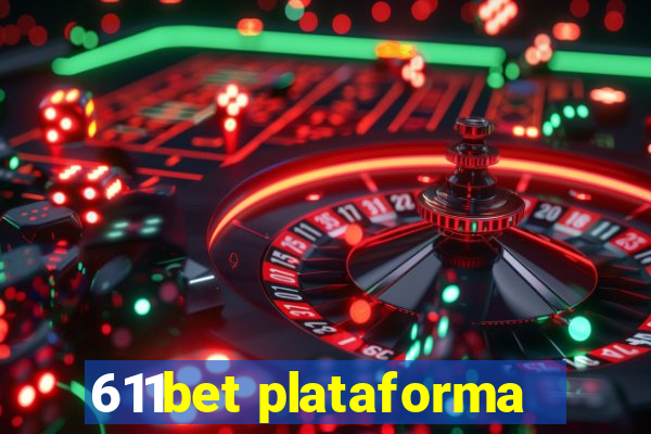 611bet plataforma