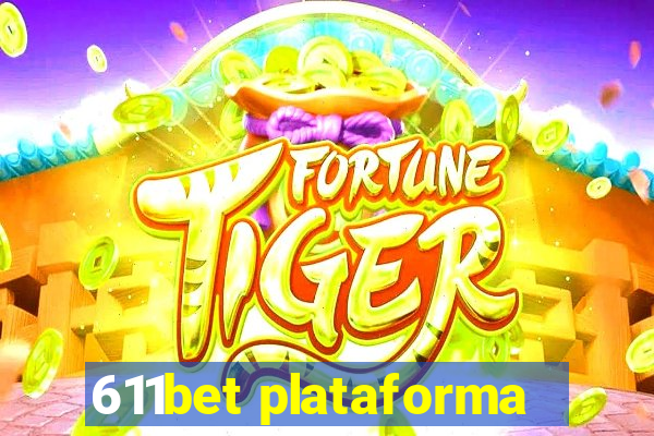 611bet plataforma