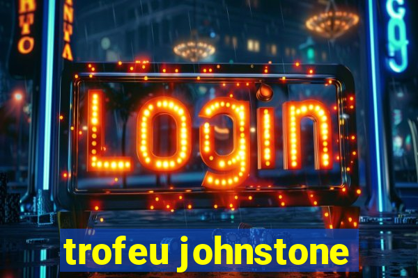 trofeu johnstone