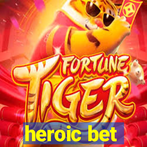 heroic bet