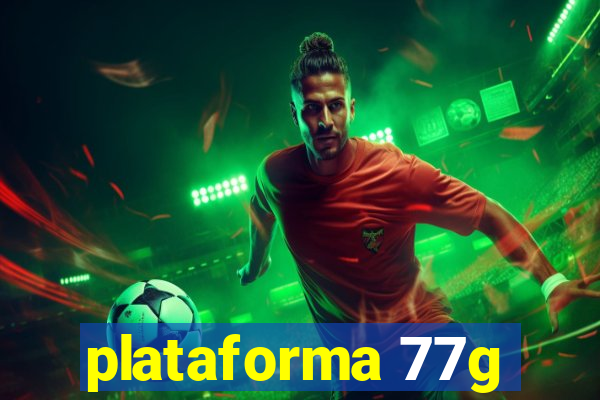 plataforma 77g