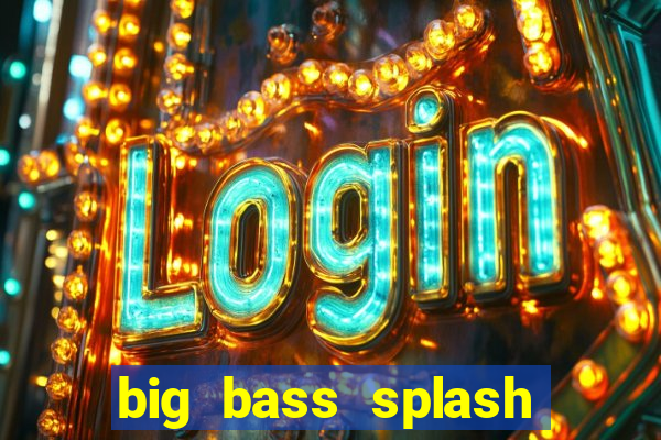 big bass splash demo betano