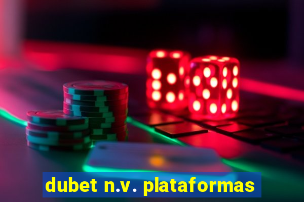 dubet n.v. plataformas