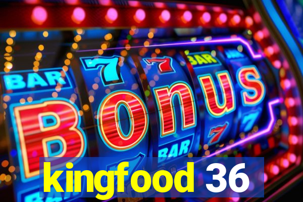 kingfood 36