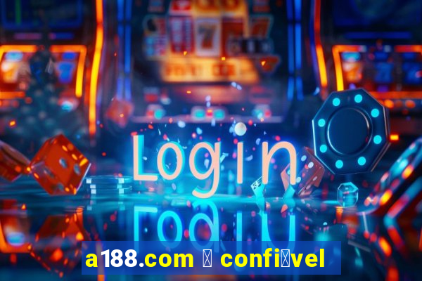 a188.com 茅 confi谩vel