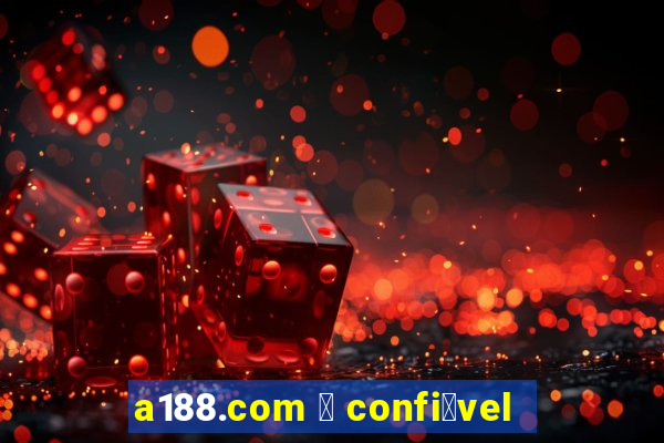 a188.com 茅 confi谩vel