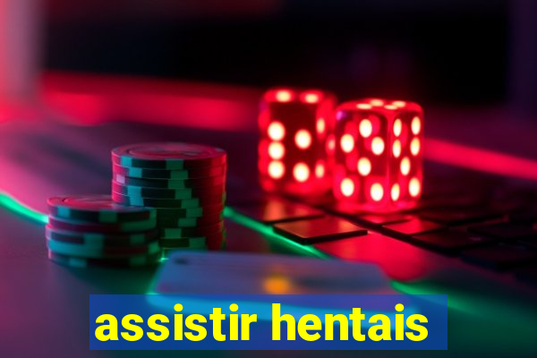 assistir hentais