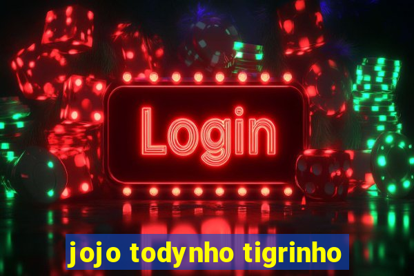 jojo todynho tigrinho