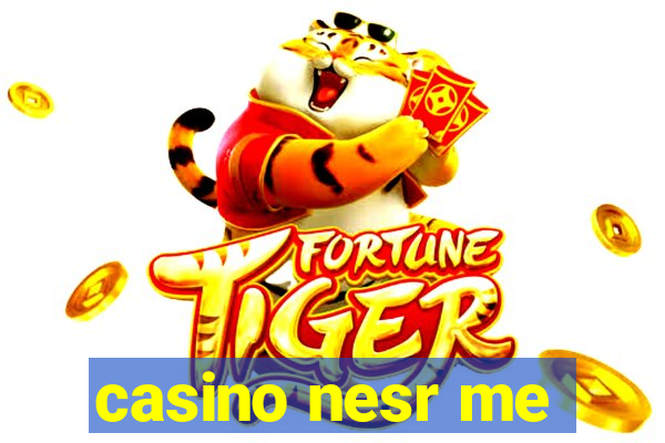 casino nesr me