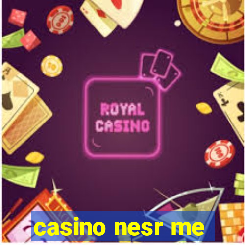 casino nesr me