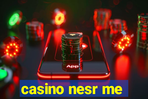 casino nesr me