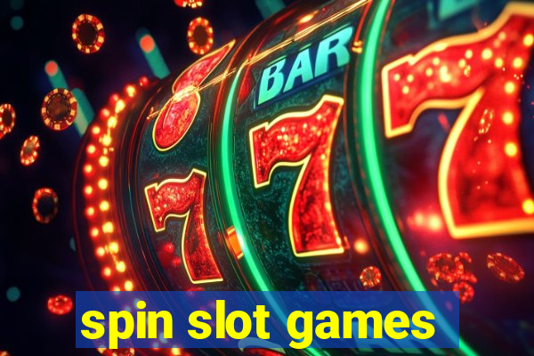 spin slot games