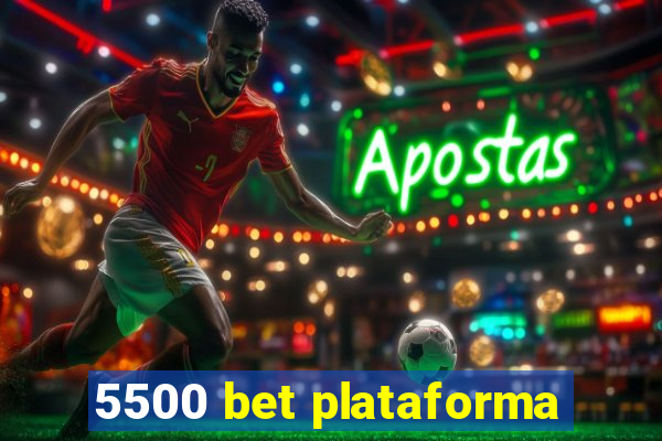 5500 bet plataforma