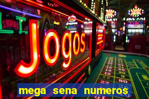 mega sena numeros que mais saem