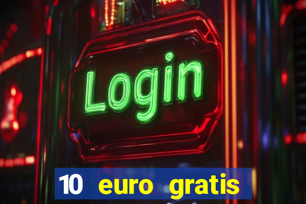 10 euro gratis casino 2021