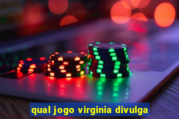 qual jogo virginia divulga