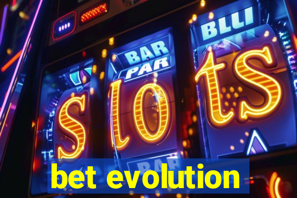 bet evolution