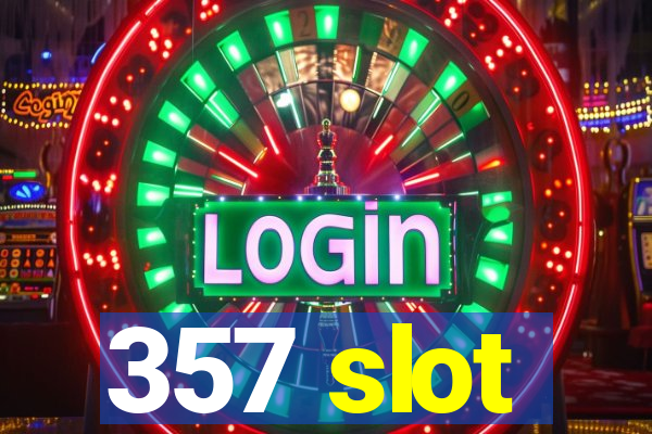 357 slot