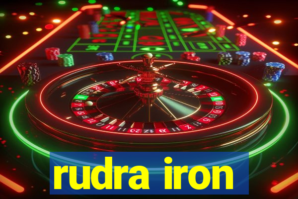 rudra iron