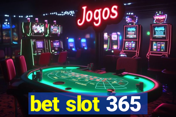 bet slot 365