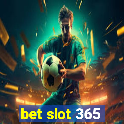 bet slot 365