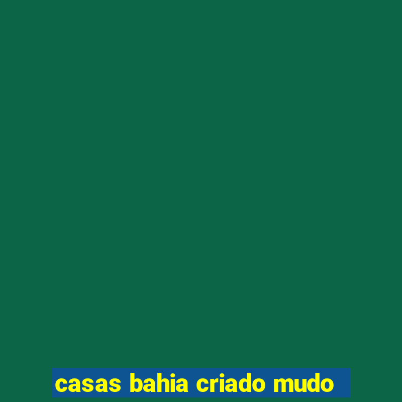 casas bahia criado mudo