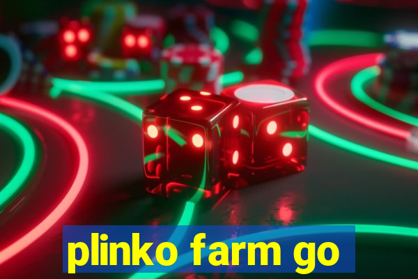 plinko farm go