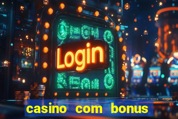 casino com bonus de registo