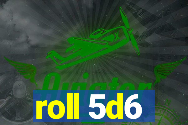 roll 5d6