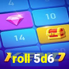 roll 5d6