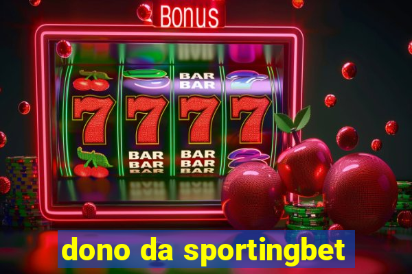 dono da sportingbet