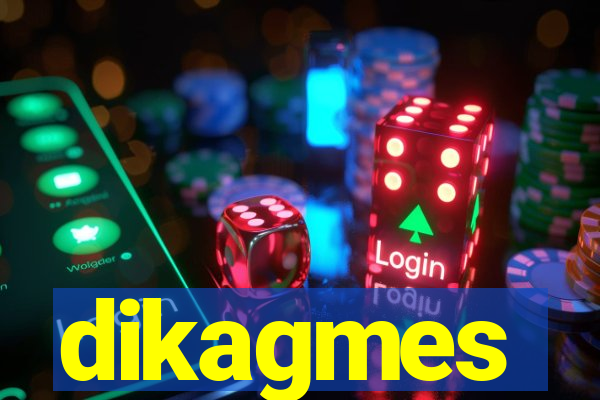 dikagmes