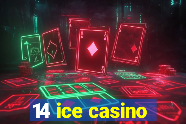 14 ice casino