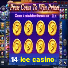 14 ice casino