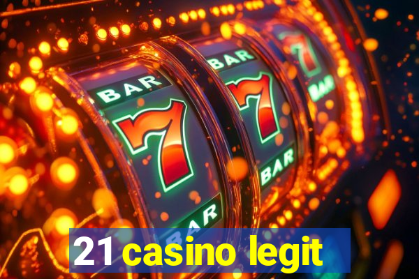 21 casino legit