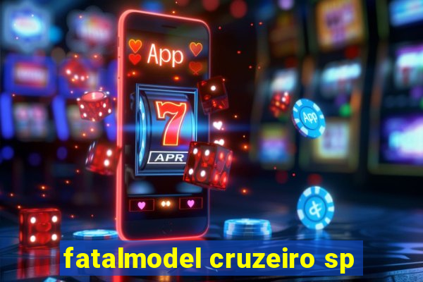 fatalmodel cruzeiro sp