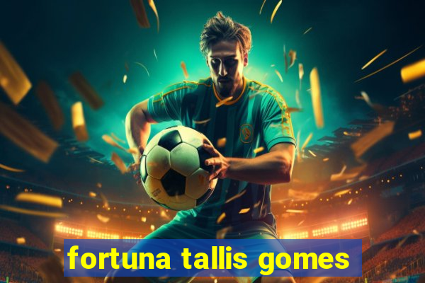 fortuna tallis gomes