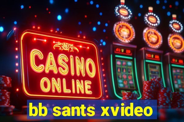 bb sants xvideo